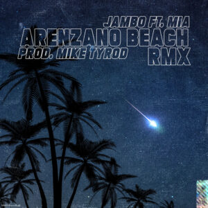 Jambo Arenzano beach feat. Mia RMX prod. Mike Tyrod