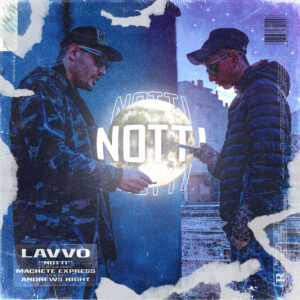 Lavvo Notti ft. Machete Express prod. Andrews Right Grafica di Alessandro Oliva